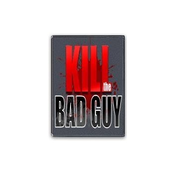 Kill The Bad Guy