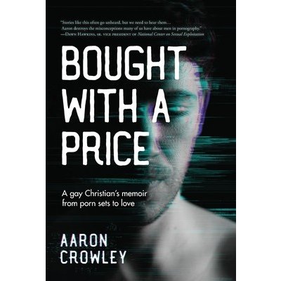 Bought with a Price: A Gay Christians Memoir from Porn Sets to Love Crowley  Aaron od 30,32 € - Heureka.sk