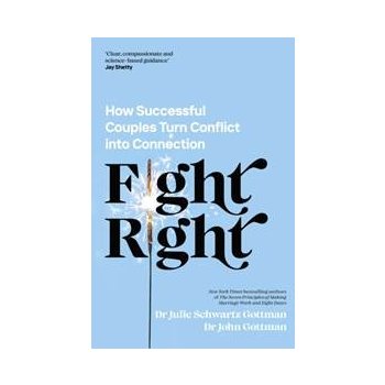 Fight Right - John Schwartz Gottman, Julie Schwartz Gottman