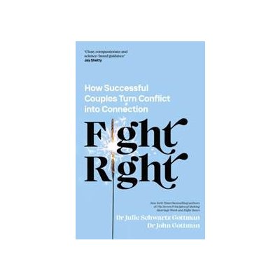 Fight Right - John Schwartz Gottman, Julie Schwartz Gottman