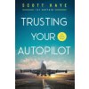 Trusting Your Autopilot (Scott Kaye)(Brožovaná)