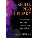 Kniha pro celiaky - pacienty i pečující - Naheed Ali