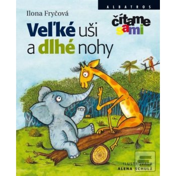 Veľké uši a dlhé nohy - Alena Schulz, Ilona Fryčová