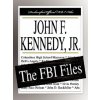John F. Kennedy, Jr.: The FBI Files (Federal Bureau of Investigation,Federal Bureau of Investigation)(Brožovaná)