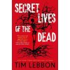 Secret Lives of the Dead - Tim Lebbon