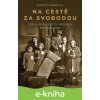 E-kniha Na cestě za svobodou: Češi v uprchlických táborech po únoru 1948 - Martin Nekola