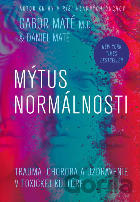 Mýtus normálnosti - Gábor Maté, Daniel Maté