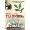 For All the Tea in China (Rose Sarah)