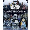Star Wars: The Secrets of the Clone Troopers - Marc Sumerak, Titan Books Ltd
