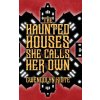 The Haunted Houses She Calls Her Own