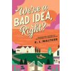 We’re a Bad Idea, Right - K.L. Walther, HarperCollins Publishers