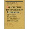 Geschichte der slowakischen Literatur und ihrer Rezeption im deutschen Sprachraum (Dejiny slovenskej literatúry a ich recepcia v nemeckom jazykovom priestore) (Stanislav Šmatlák)