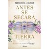 ANTES SE SECARA LA TIERRA (Fernando J. Múňez)(Kniha)
