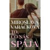 To, čo nás spája (Miroslava Varáčková)