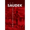 Jan Saudek - Svobodný, ženatý, rozvedený, vdovec