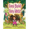 Fiona Builds a Fairy House (Celia Krampien)(Pevná)