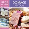 Domáce mydlá - Urob si sám Nápady