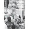 Populární kultura v českém prostoru - Ondřej Daniel, Tomáš Kavka, Jakub Machek