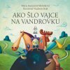 Ako šlo vajce na vandrovku / Tri prasiatka (kolektív)