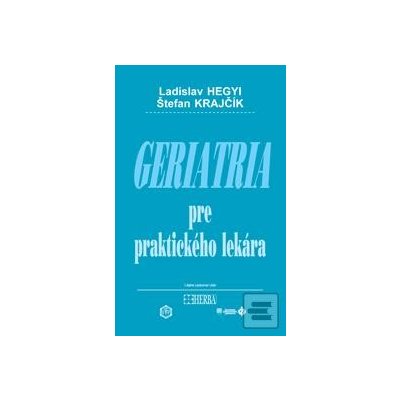 Geriatria pre praktického lekára - 3. vydanie - Hegyi, Ladislav; Krajčík, Štefan