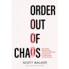 Order Out of Chaos: Win Every Negotiation, Thrive in Adversity, and Become a World-Class Communicator (Walker Scott)