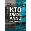 Kto zradil Annu Frankovú? - Rosemary Sullivan