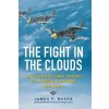 The Fight in the Clouds : The Extraordinary Combat Experience of P-51 Mustang Pilots During World War II (Busha,James P.)(Brožovaná)