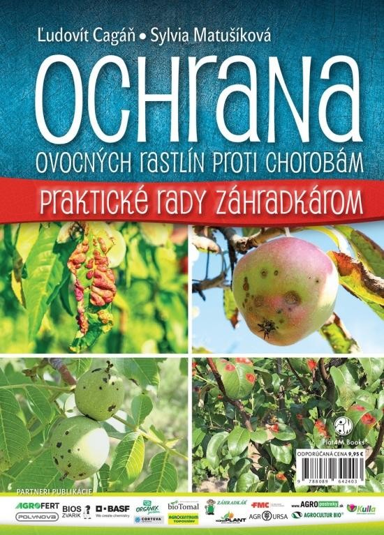 Ochrana ovocných rastlín proti chorobám - Ľudovít Cagáň, Sylvia Matušíková