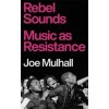 Rebel Sounds - Joe Mulhall, Footnote Press Ltd