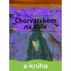 E-kniha Chorvatskem na kole - 20 oblastí, 50+ tras - ostrovy, pobřeží i vnitrozemí - Slávka Chrpová, Stanislav Rauch, Zdeněk Kukal