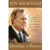 Destiny and Power (Jon Meacham)(Pevná)