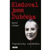Sledoval jsem Dubčeka - Karol Urban