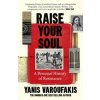 Raise Your Soul - Yanis Varoufakis, Vintage Publishing