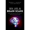 Sex, Lies, and Brain Scans (Sahakian,Barbara J. (Professor of Clinical Neuropsychology,University of Cambridge),Gottwald,Julia (PhD student at Department of Psychiatry,University of Cambridge))(Brožov