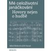 Mé celoživotní janáčkování Hovory nejen o hudbě - Štědroň Miloš