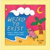 Weird to Exist (Alison Zai)(Pevná)