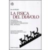 La fisica del diavolo. Maxwell, Schrodinger, Einstein e i paraossi
