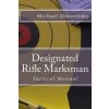 Designated Rifle Marksman: Tactical Manual