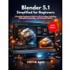 Blender 5.1 Simplified for Beginners