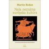 Naša neznáma európska kultúra - Martin Rodan