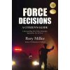 Force Decisions: A Citizens Guide to Understanding How Police Determine Appropriate Use of Force (Miller Rory)