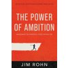 The Power of Ambition: Awakening the Powerful Force Within You