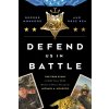 Defend Us in Battle: The True Story of Ma2 Navy Seal Medal of Honor Recipient Michael A. Monsoor (Monsoor George)