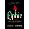 Elphie - Gregory Maguire