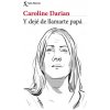 Y dejé de llamarte papá (CAROLINE DARIAN)(Brožovaná)