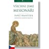 Všichni jsme misionáři - Papež František, Gianni Valente