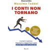 conti non tornano. I numeri ci parlano. Impariamo a leggerli per capire perché l'Italia non cresce più (Massimo Taddei)(Brožovaná)