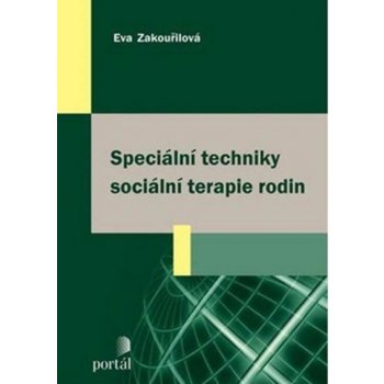 Speciální techniky sociální terapie rodin - Eva Zakouřilová