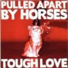 Pulled Apart By Horses - Tough Love [CD]