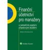Finanční účetnictví pro manažery s netradičně pojatými případovými studiemi 3 aktualizované vydán - Stejskalová Irena